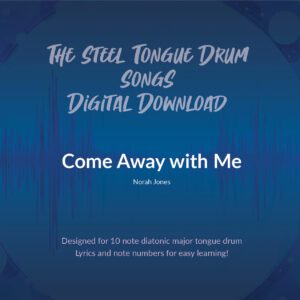 Come Away with Me, Digital Download - 10 Note Major Tongue Drum