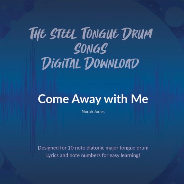 Come Away with Me, Digital Download - 10 Note Major Tongue Drum